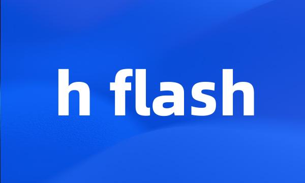 h flash