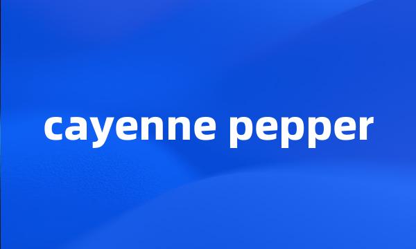 cayenne pepper