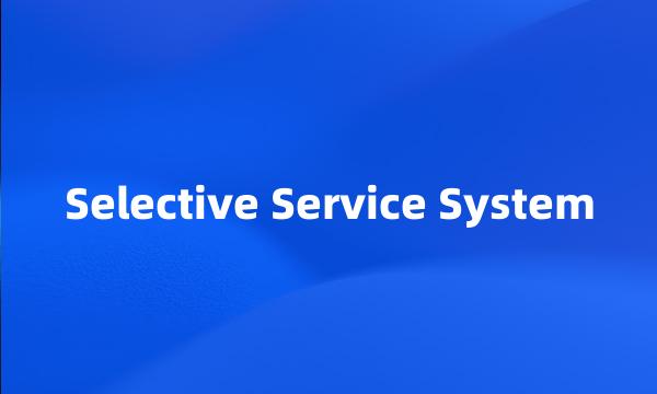 Selective Service System