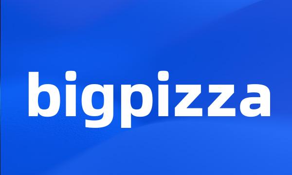 bigpizza