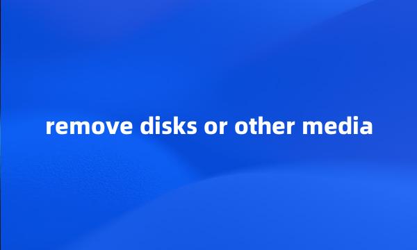 remove disks or other media