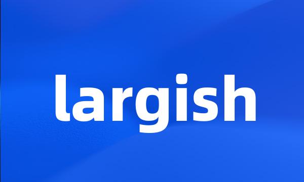 largish