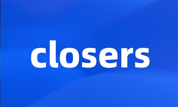 closers