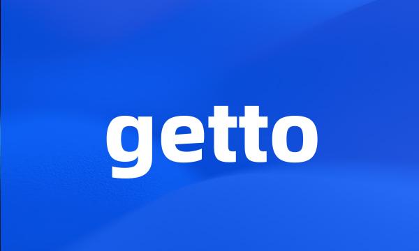 getto