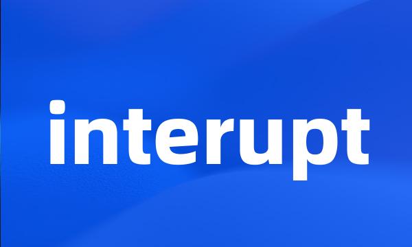 interupt