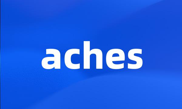 aches