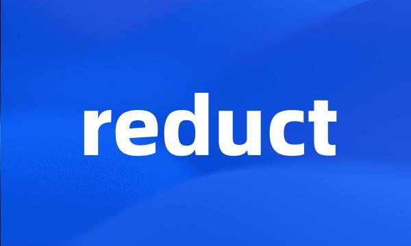 reduct