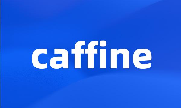 caffine