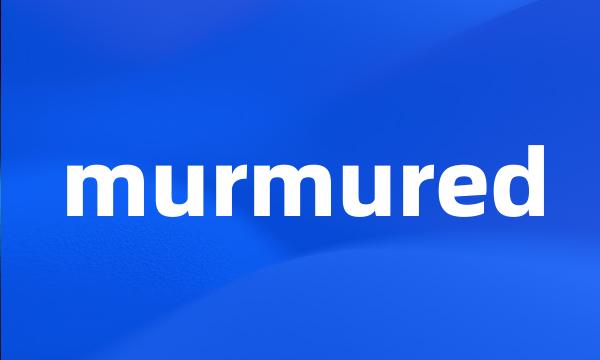 murmured