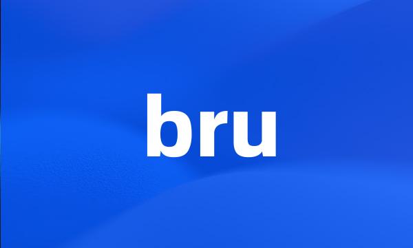 bru