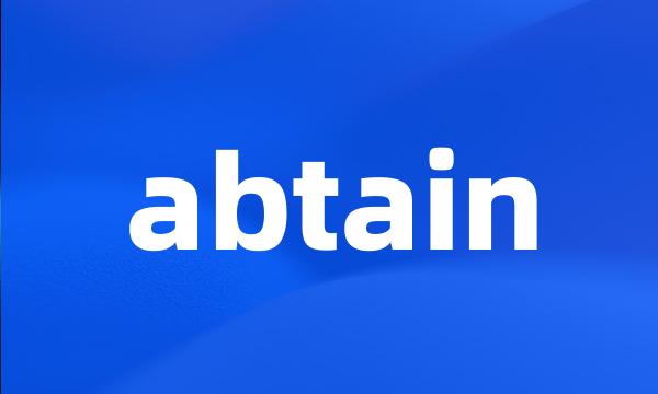 abtain