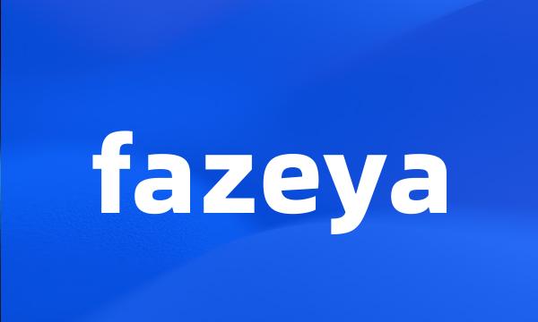 fazeya