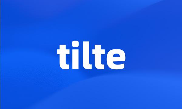 tilte