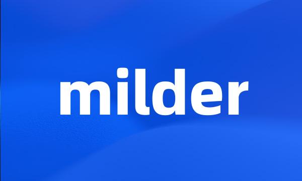 milder