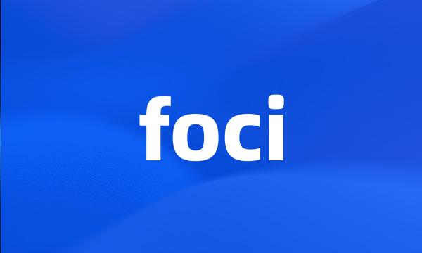 foci