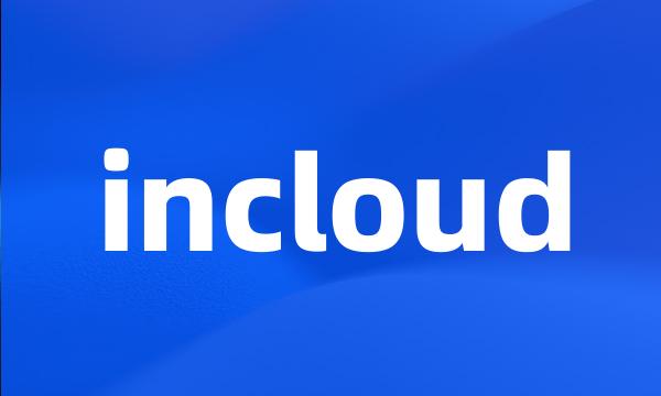 incloud