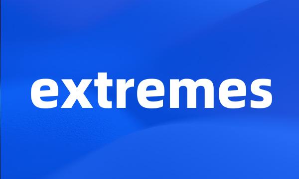 extremes