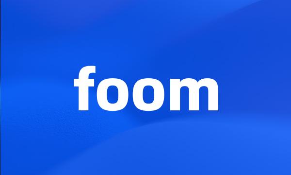 foom