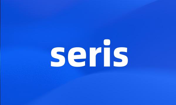 seris