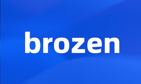 brozen