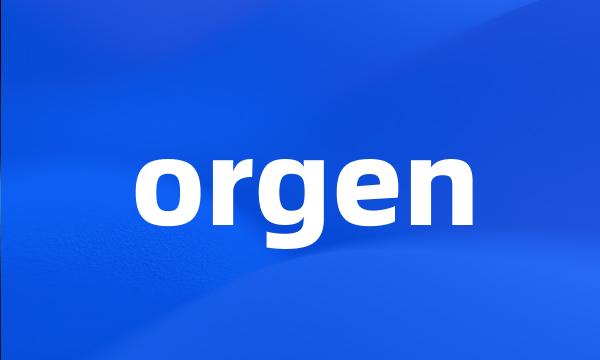 orgen