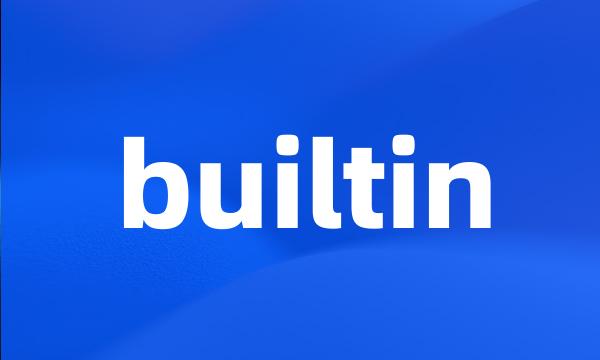 builtin