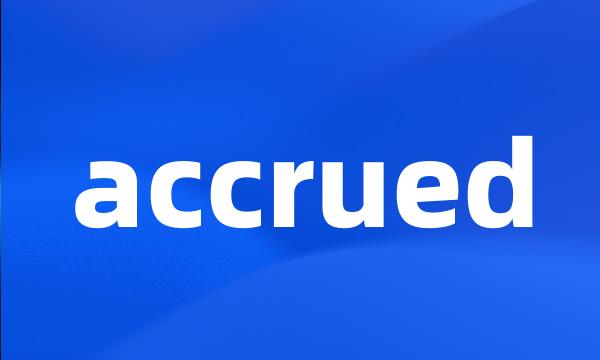 accrued