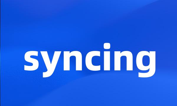 syncing