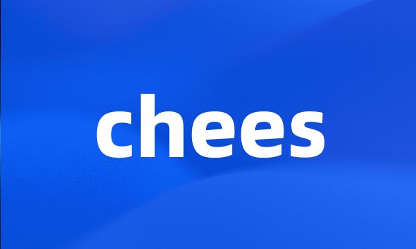 chees