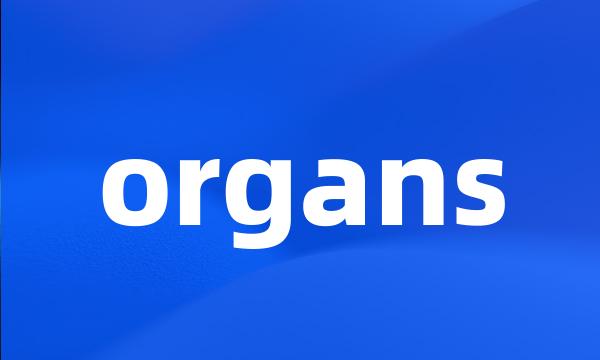 organs