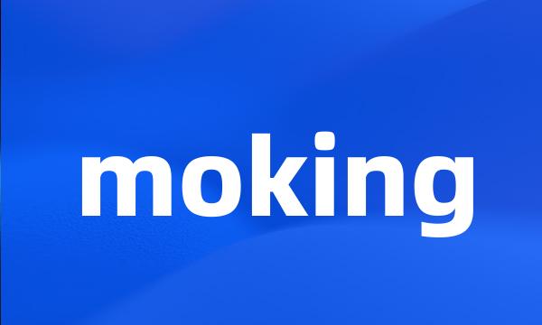 moking