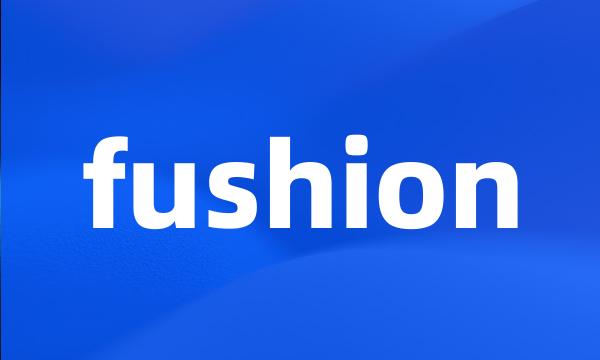 fushion