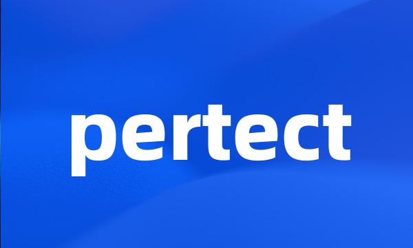 pertect