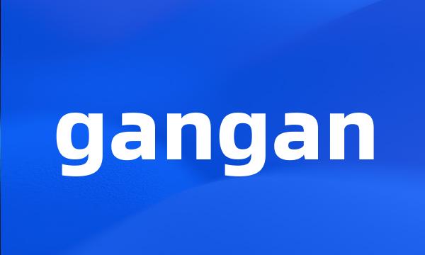 gangan