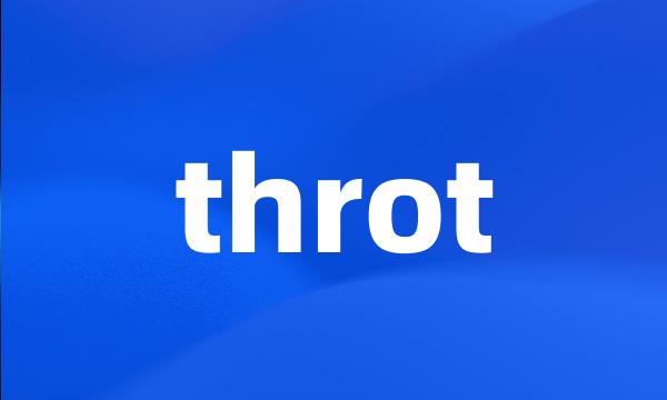 throt