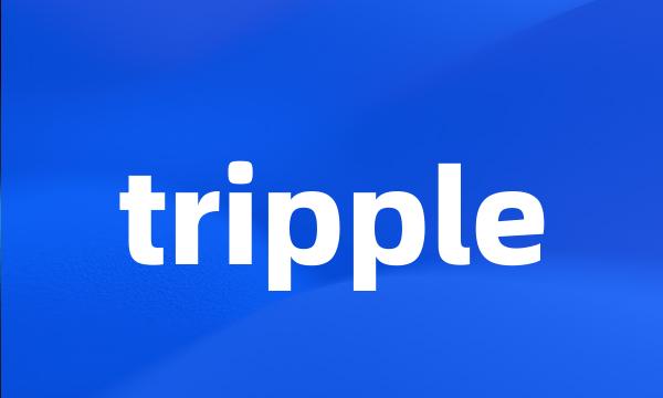 tripple