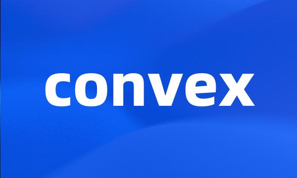 convex