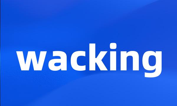 wacking