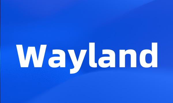 Wayland