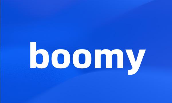 boomy