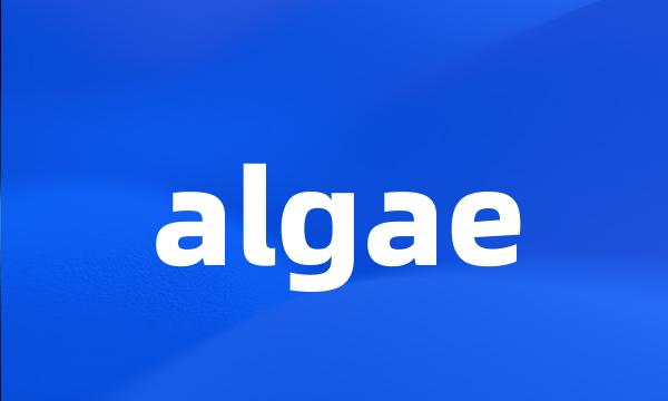 algae