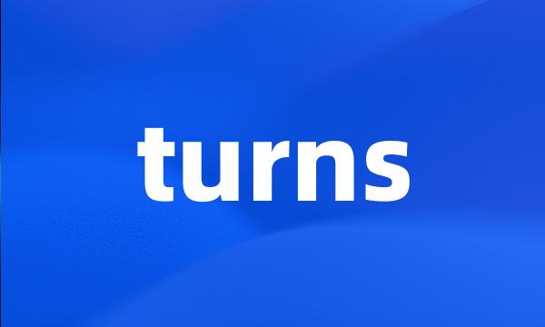 turns