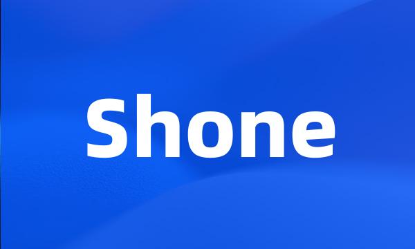 Shone