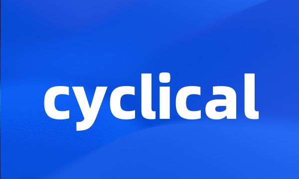 cyclical