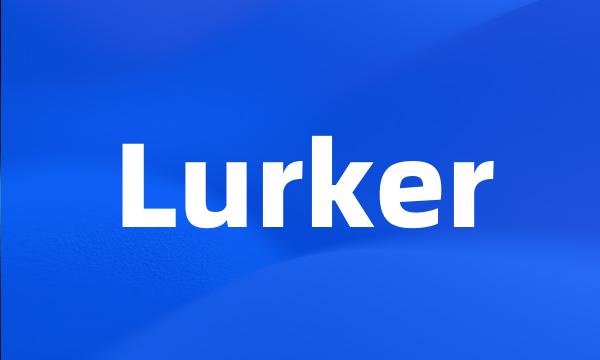 Lurker