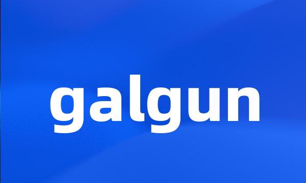 galgun