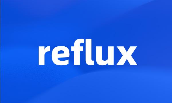 reflux