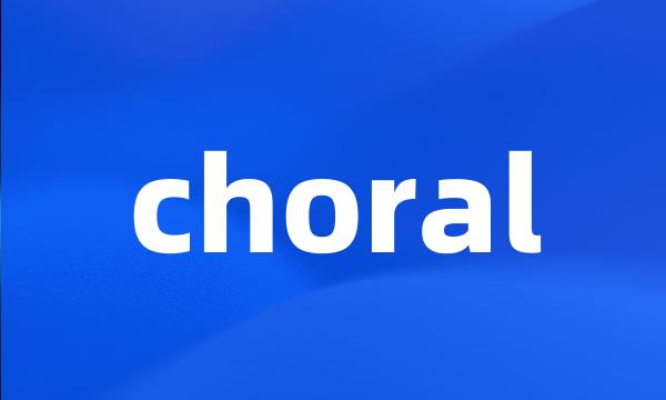 choral