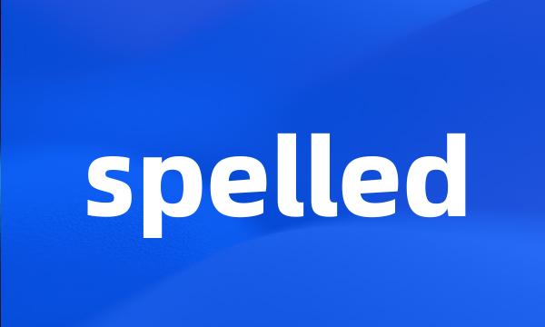 spelled