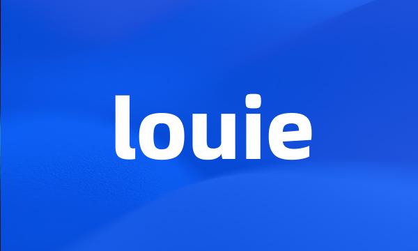 louie